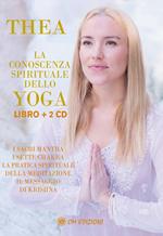 La conoscenza spirituale dello yoga. I sacri mantra, i sette chakra, la pratica spirituale della meditazione, il messaggio di Krishna. Con 2 CD-Audio