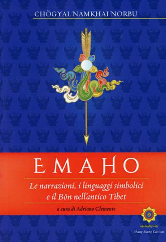 Emaho. Le narrazioni, i linguaggi simbolici e il Bön nell'antico Tibet - Namkai Norbu - copertina