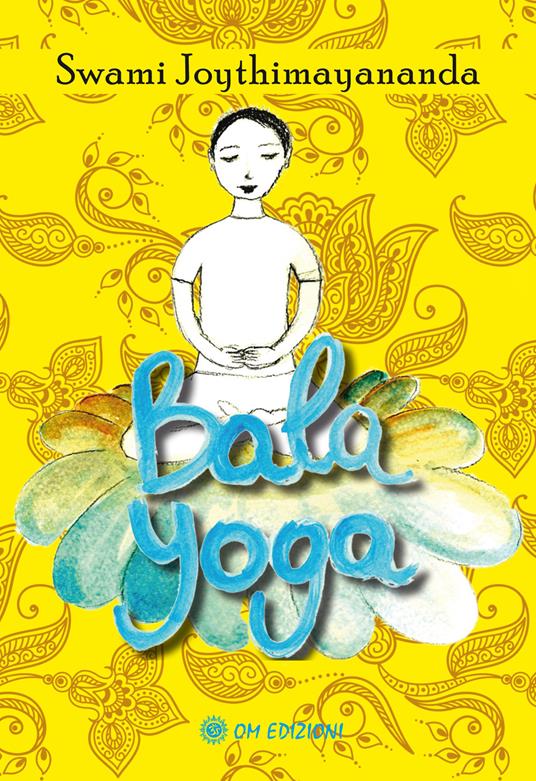 Bala Yoga. Manuale di yoga per bambini - Swami Joythimayananda - copertina