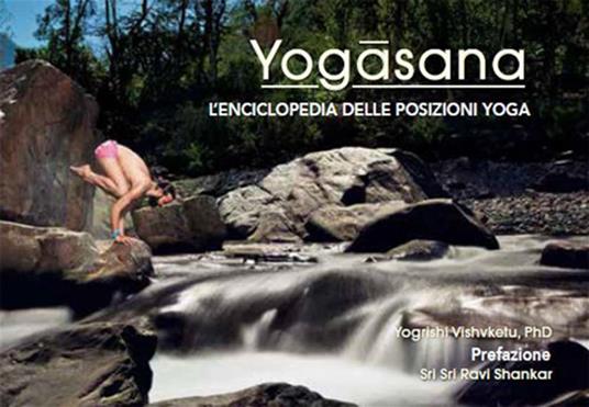 Yogasana. L'enciclopedia delle posizioni yoga - Yogrishi Vishvketu,Giorgio Cerquetti - ebook