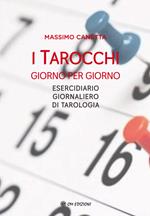 I tarocchi giorno per giorno. Esercidiario giornaliero di tarologia