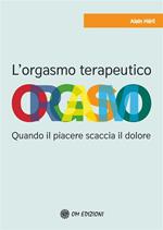 L' orgasmo terapeutico. Quando il piacere scaccia il dolore