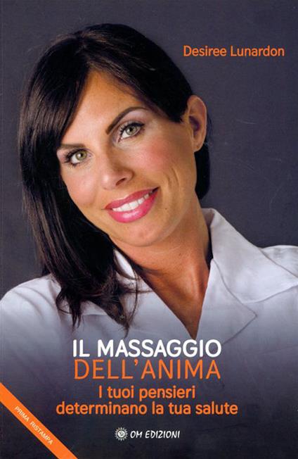 Il massaggio dell'anima. I tuoi pensieri determinano la tua salute - Desiree Lunardon - copertina