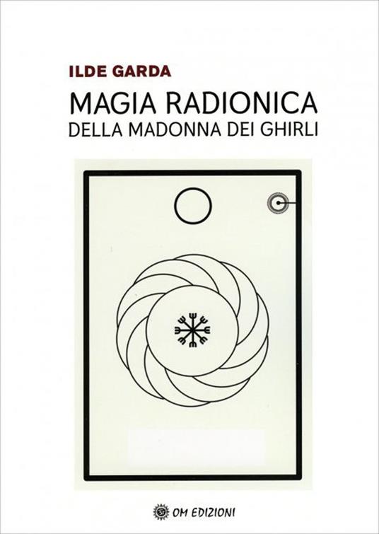 Magia Radionica della Madonna dei Ghirli - Ilde Garda - copertina
