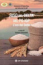 Riso del Delta del Po IGP. L'oro del Delta