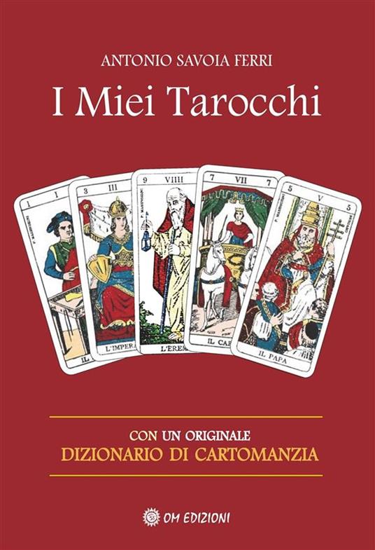 I miei tarocchi - Antonio Savoia Ferri - ebook
