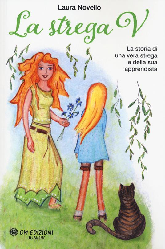 La strega V. La storia di una vera strega e della sua apprendista - Laura Novello - copertina