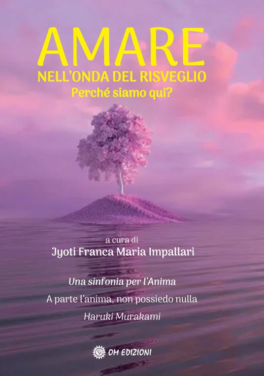 Amare nell'onda del risveglio. Perché siamo qui? - Jyoti Franca Maria Impallari - copertina