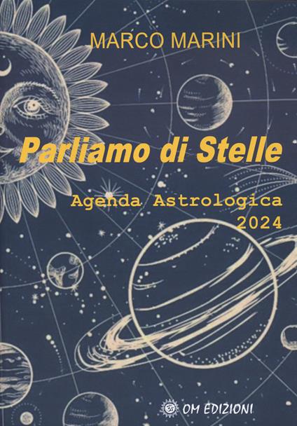 Parliamo di stelle. Agenda astrologica 2024 - Marco Marini - copertina