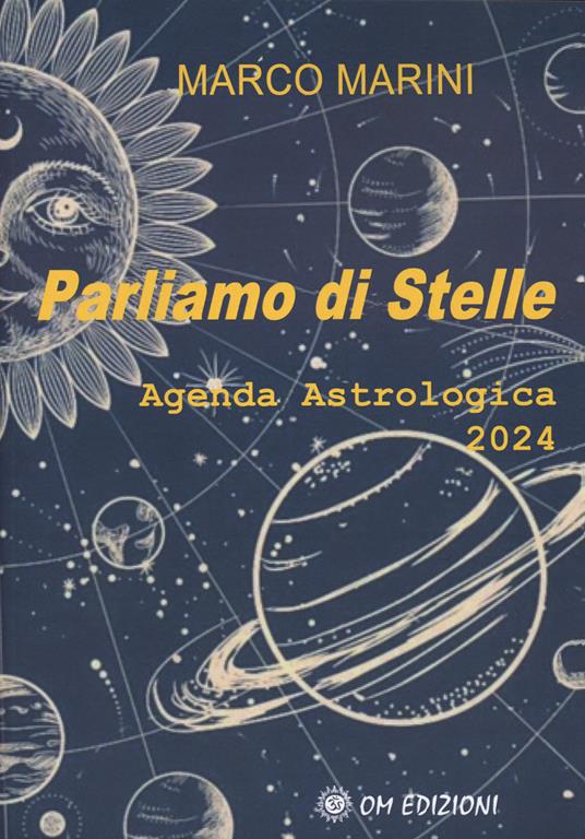 Parliamo di stelle. Agenda astrologica 2024 - Marco Marini - copertina