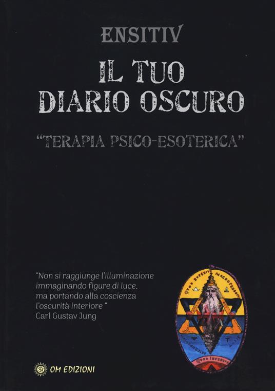Il tuo diario oscuro. Terapia psico-esoterica - Ensitiv - copertina