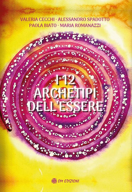 I 12 archetipi dell'essere. Con 12 Carte - Valeria Cecchi,Alessandro Spadotto,Paola Biato - copertina