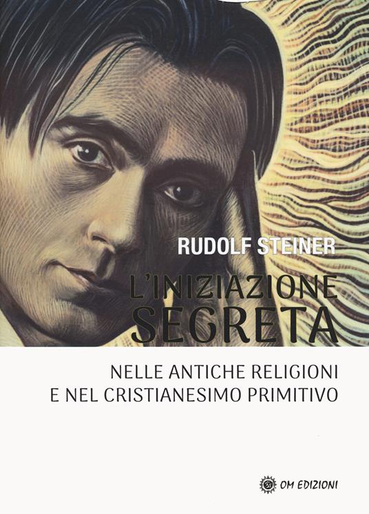 L'iniziazione segreta nelle antiche religioni e nel cristianesimo primitivo - Rudolf Steiner - copertina