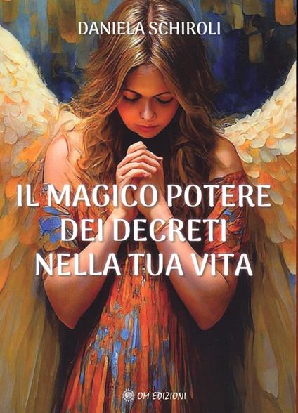 Il magico potere dei decreti nella tua vita - Daniela Schiroli - copertina