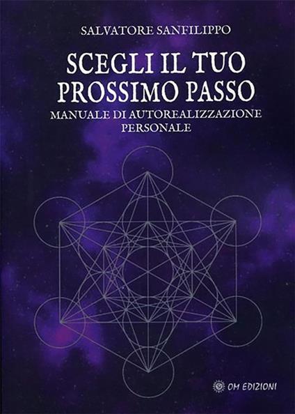 Scegli il tuo prossimo passo. Manuale di autorealizzazione personale - Salvatore Sanfilippo - ebook