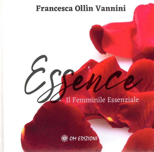 Essence. Il femminile essenziale - Francesca Ollin Vannini - copertina