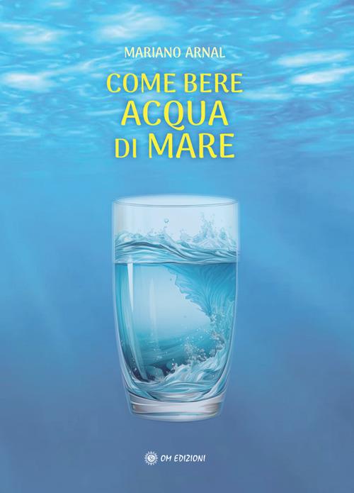Come Bere Acqua di Mare - Mariano Arnal - ebook