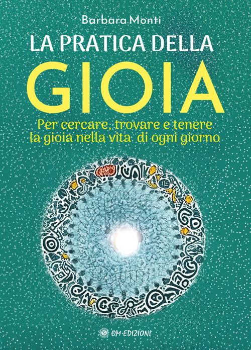 La Pratica della Gioia - Barbara Monti - ebook