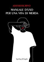 Manuale d'uso per una vita di merda