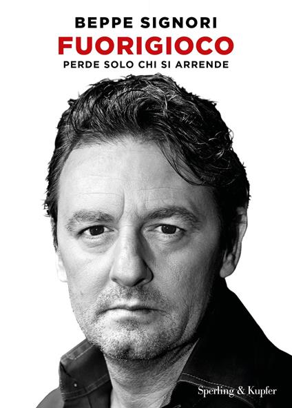 Fuorigioco. Perde solo chi si arrende - Beppe Signori - ebook