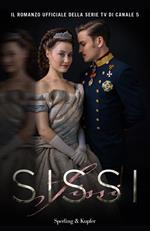 Sissi. Il romanzo ufficiale della serie TV