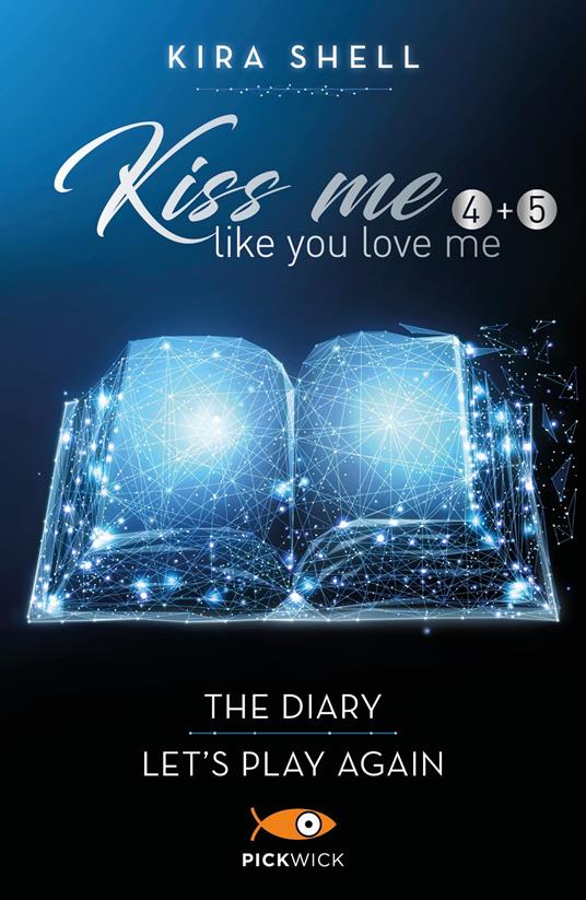 Kiss me like you love me: The diary-Let's play again. Ediz. italiana. Vol. 4-5 - Kira Shell - ebook