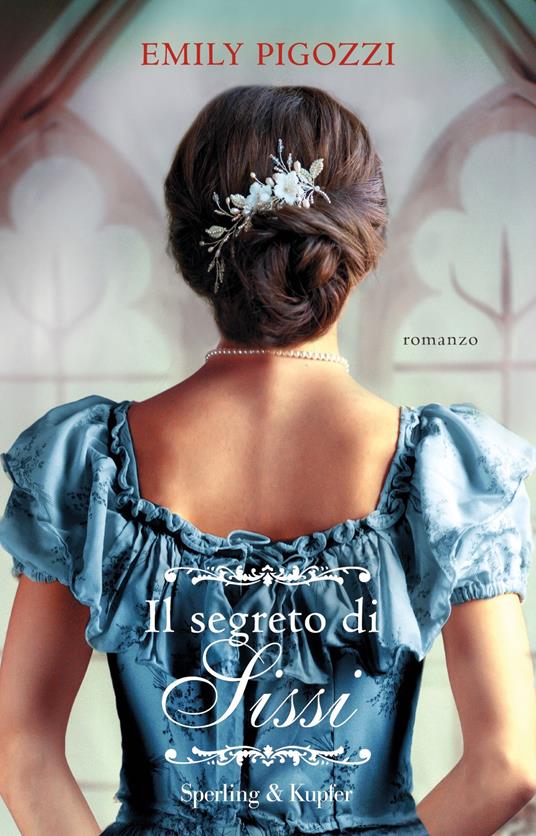 Il segreto di Sissi - Emily Pigozzi - ebook