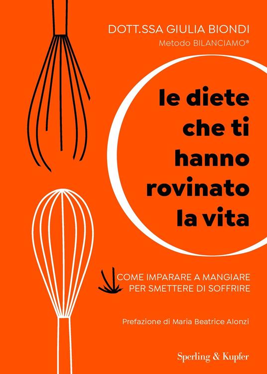 Le diete che ti hanno rovinato la vita. Come imparare a mangiare per smettere di soffrire - Giulia Biondi - ebook