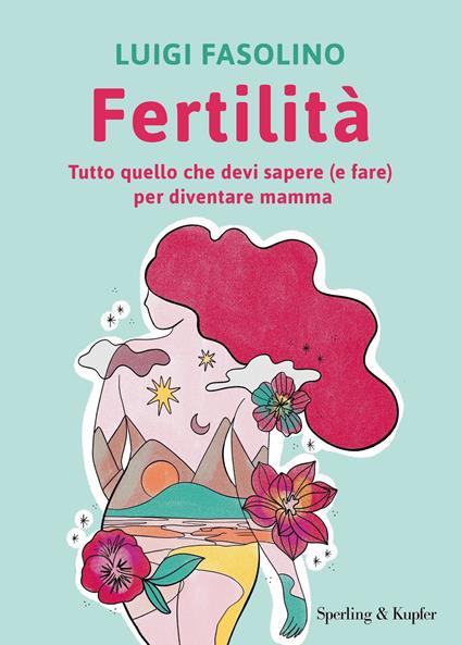 Fertilità. Tutto quello che devi sapere (e fare) per diventare mamma - Luigi Fasolino - ebook
