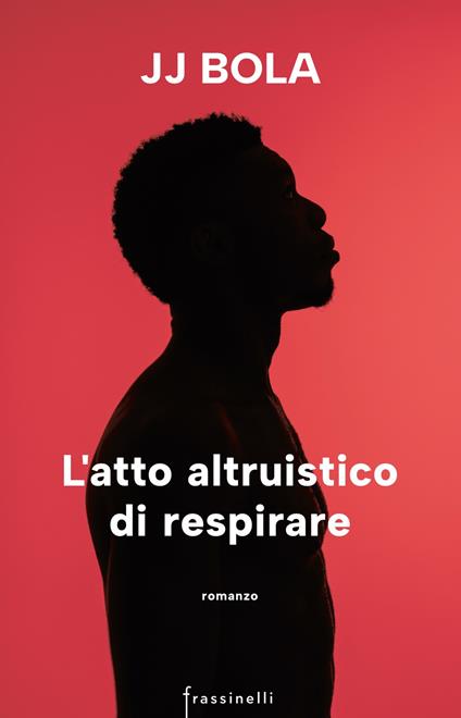 L' atto altruistico di respirare - JJ Bola,Christian Pastore - ebook