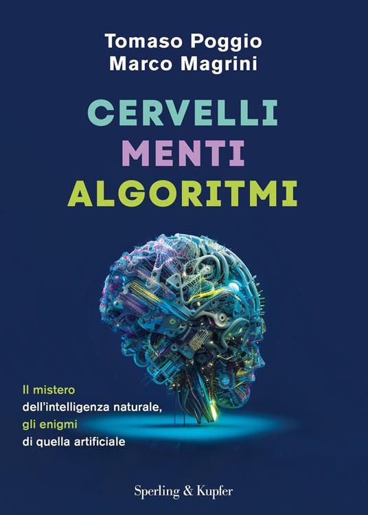 Cervelli, menti, algoritmi. Il mistero dell'intelligenza naturale, gli enigmi di quella artificiale - Marco Magrini,Tomaso Poggio - ebook
