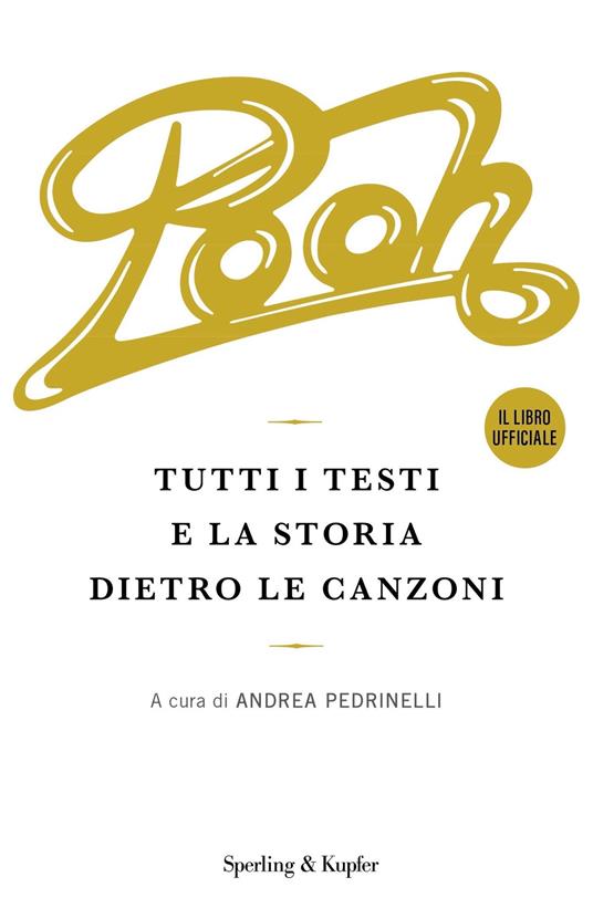 Pooh. Tutti i testi e la storia dietro le canzoni - Andrea Pedrinelli - ebook