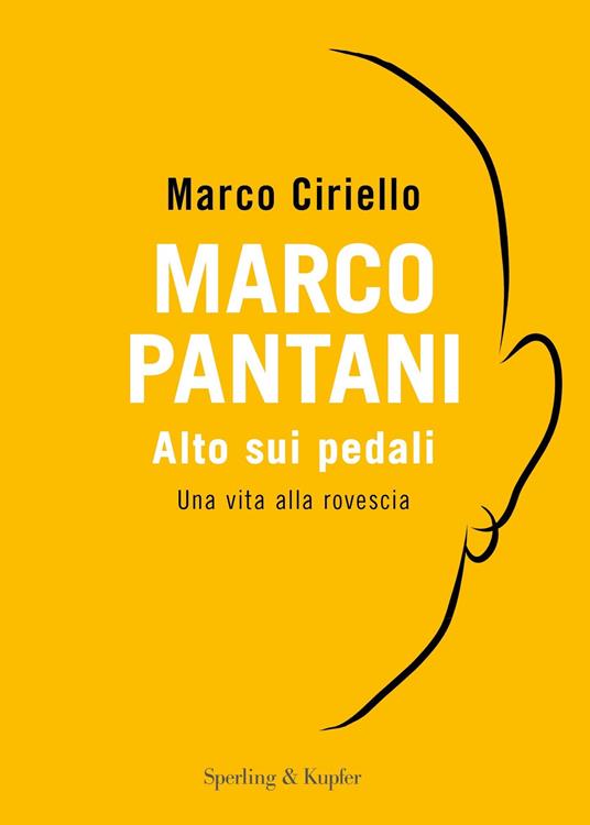 Marco Pantani. Alto sui pedali. Una vita alla rovescia - Marco Ciriello - ebook