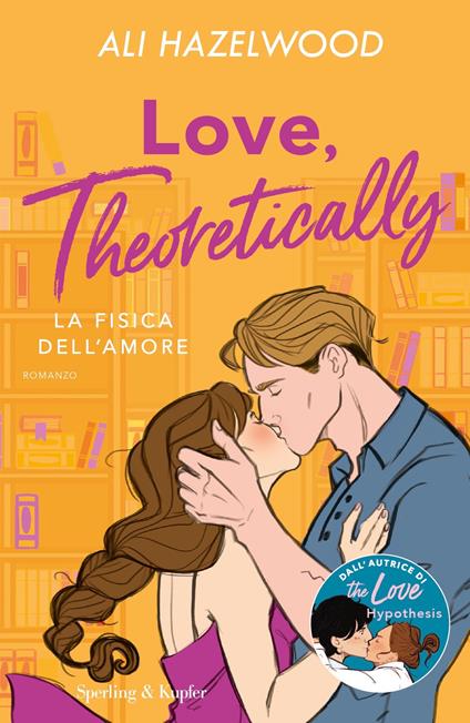 Love, theoretically. La fisica dell'amore - Ali Hazelwood,Benedetta Gallo - ebook