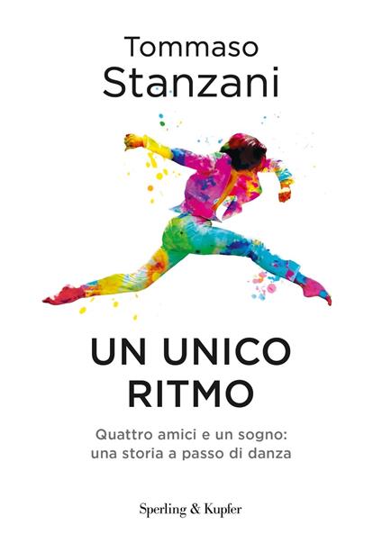 Un ritmo unico. Quattro amici e un sogno: una storia a passo di danza - Tommaso Stanzani - ebook
