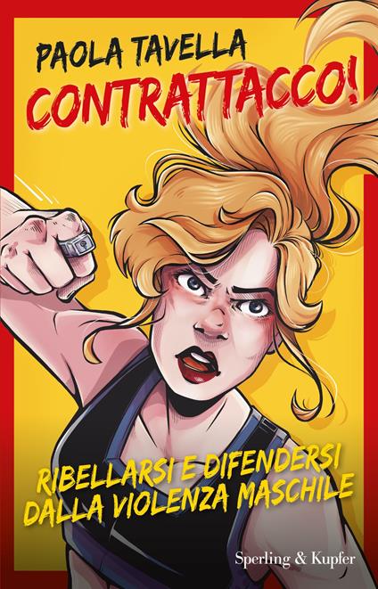 Contrattacco! Ribellarsi e difendersi dalla violenza maschile - Teresa Cherubini,Paola Tavella - ebook