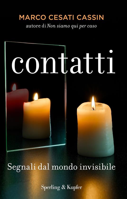 Contatti. Segnali dal mondo invisibile - Marco Cesati Cassin - ebook
