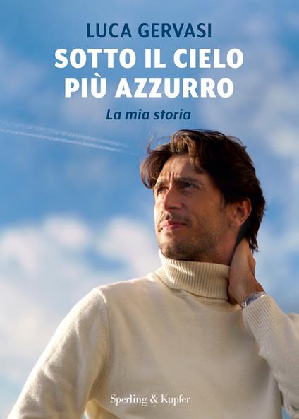 Sotto il cielo più azzurro. La mia storia - Luca Gervasi - ebook