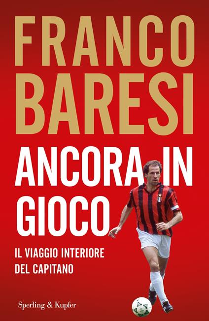 Ancora in gioco. Il viaggio interiore del Capitano - Franco Baresi - ebook