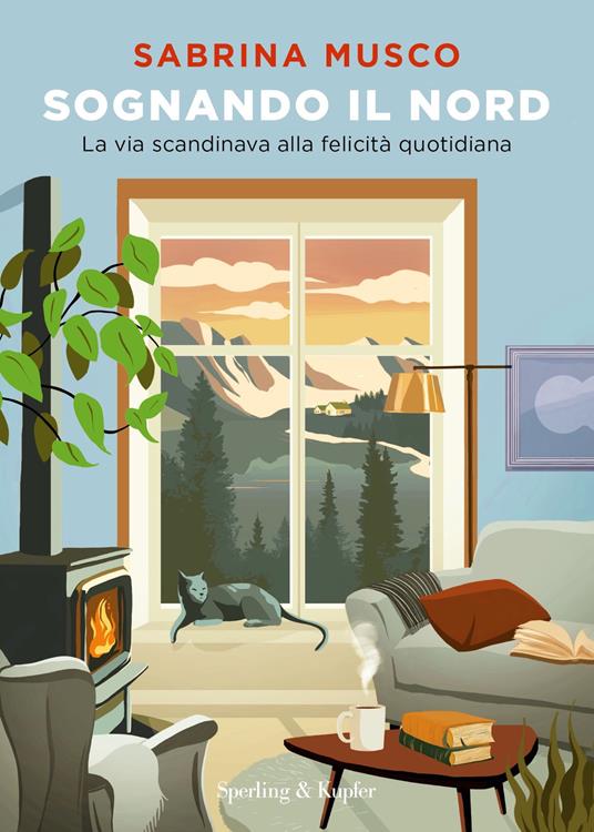 Sognando il Nord. La via scandinava alla felicità quotidiana - Sabrina Musco - ebook