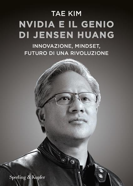 Nvidia e il genio di Jensen Huang. Innovazione, mindset, futuro di una rivoluzione - Tae Kim,Davide Fassio - ebook