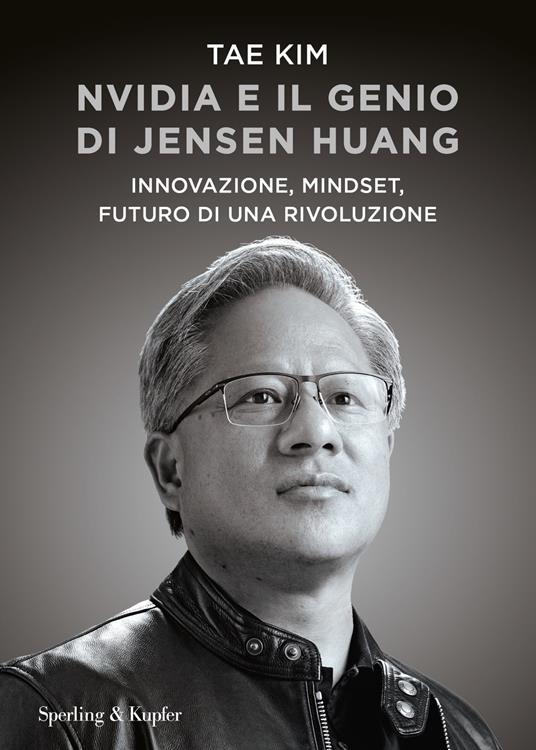 Nvidia e il genio di Jensen Huang. Innovazione, mindset, futuro di una rivoluzione - Tae Kim,Davide Fassio - ebook