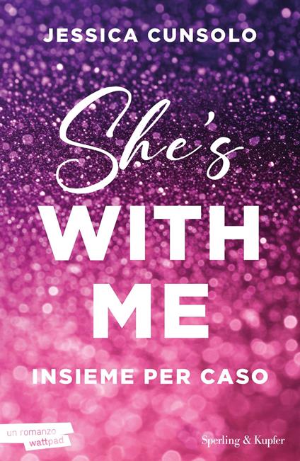 She's with me. Insieme per caso - Jessica Cunsolo,Cecilia Pirovano - ebook