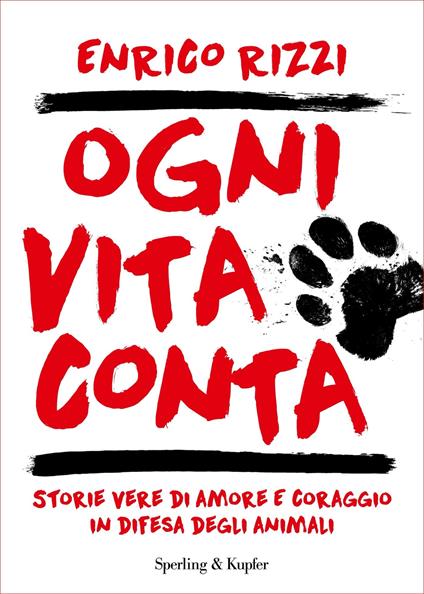 Ogni vita conta. Storie vere di amore e coraggio in difesa degli animali - Enrico Rizzi - ebook