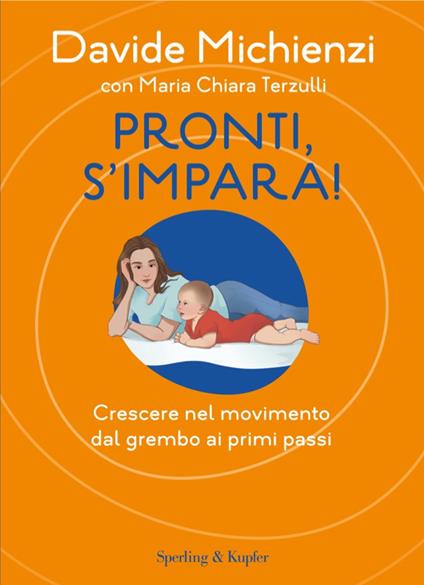Pronti, s'impara! Crescere nel movimento dal grembo ai primi passi - Davide Michienzi,Maria Chiara Terzulli - ebook