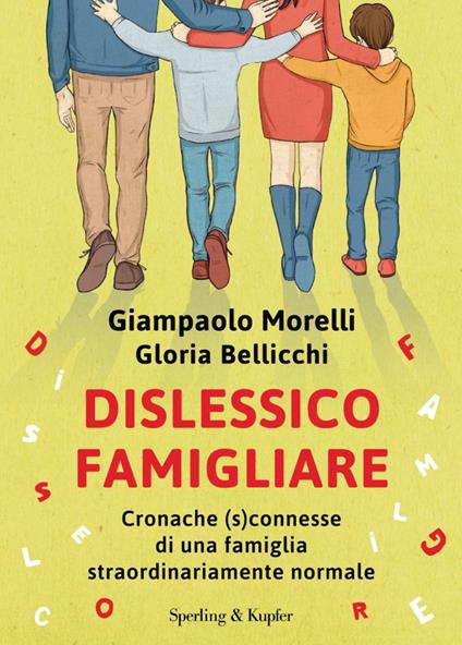 Dislessico famigliare. Cronache (s)connesse di una famiglia straordinariamente normale - Gloria Bellicchi,Giampaolo Morelli - ebook
