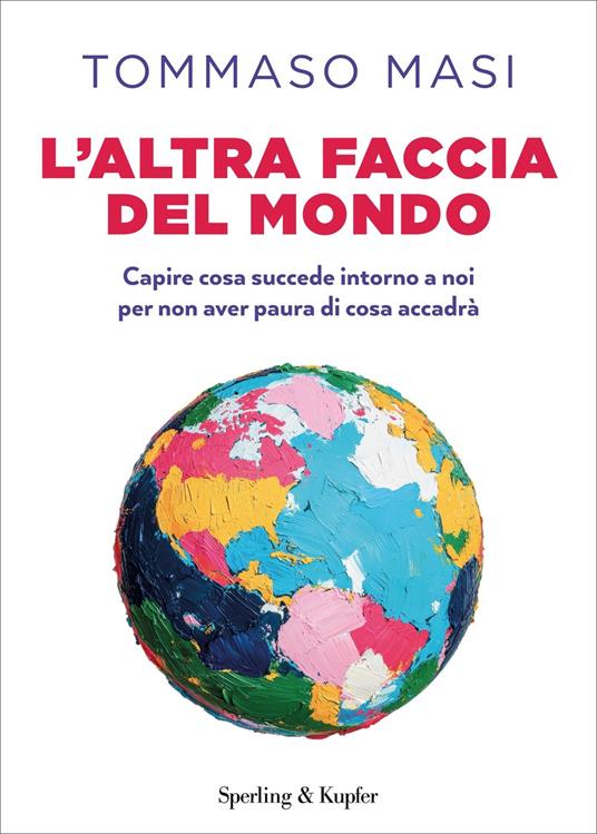 L' altra faccia del mondo. Capire cosa succede intorno a noi per non aver paura di cosa accadrà - Tommaso Masi - ebook