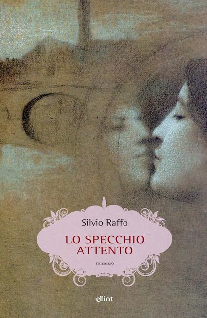 Lo specchio attento - Silvio Raffo - copertina