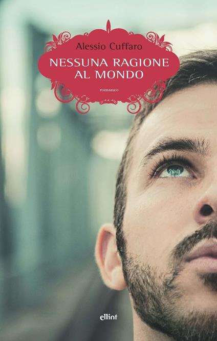 Nessuna ragione al mondo - Alessio Cuffaro - ebook