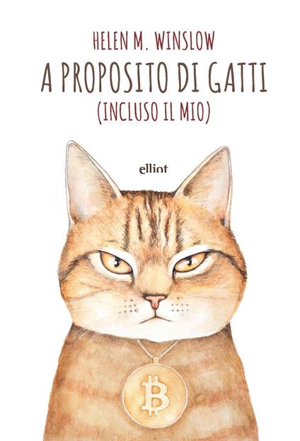 A proposito di gatti. (Incluso il mio) - Helen W. Winslow,Alessandro Ciamberlano - ebook